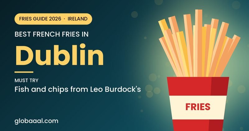 Best french fries in Dublin, Ireland: must-try Fish and chips from Leo Burdock's