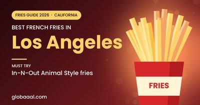 Best french fries in Los Angeles, California